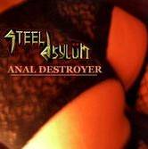 Steel Asylüm : Anal Destoyer